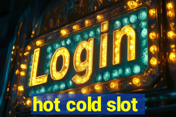 hot cold slot