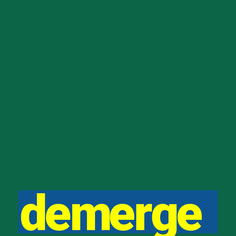 demerge