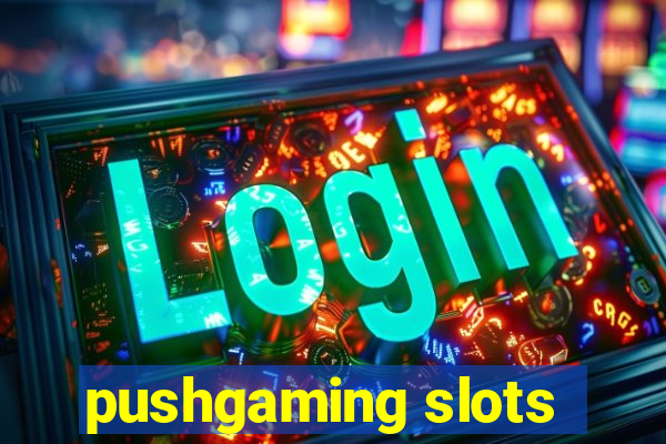 pushgaming slots