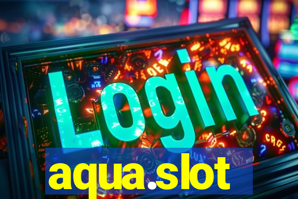 aqua.slot