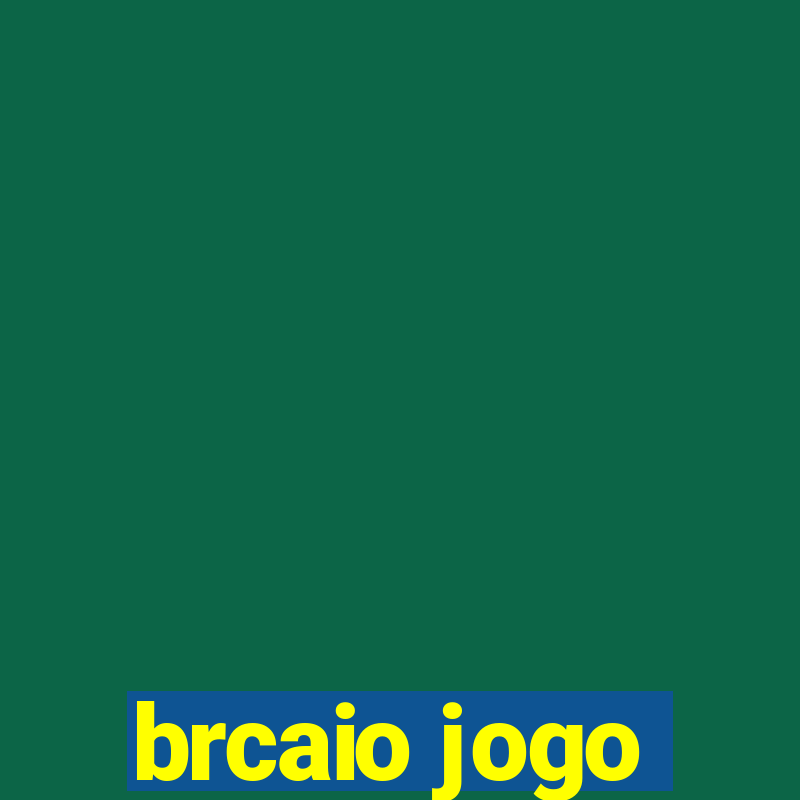 brcaio jogo