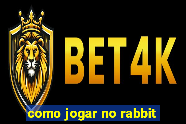 como jogar no rabbit