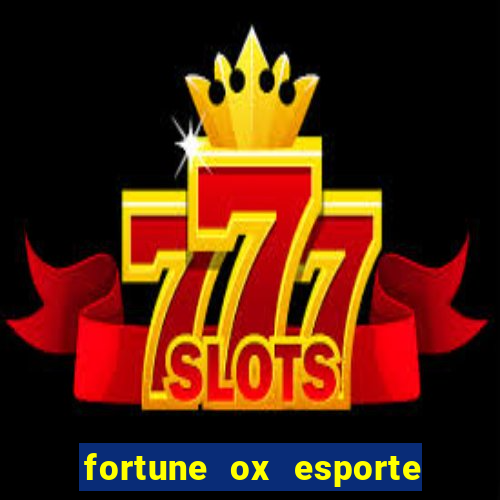 fortune ox esporte da sorte