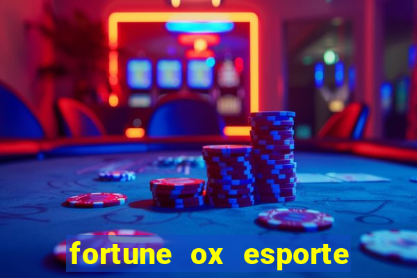 fortune ox esporte da sorte