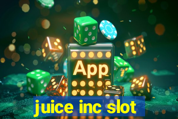 juice inc slot