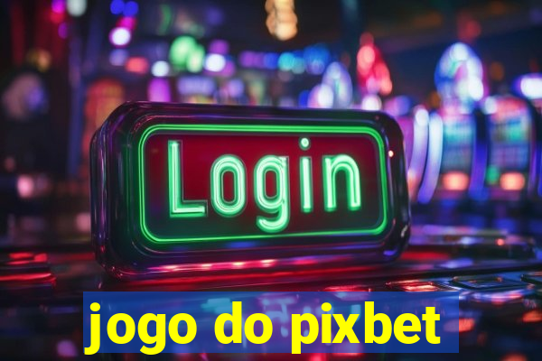 jogo do pixbet