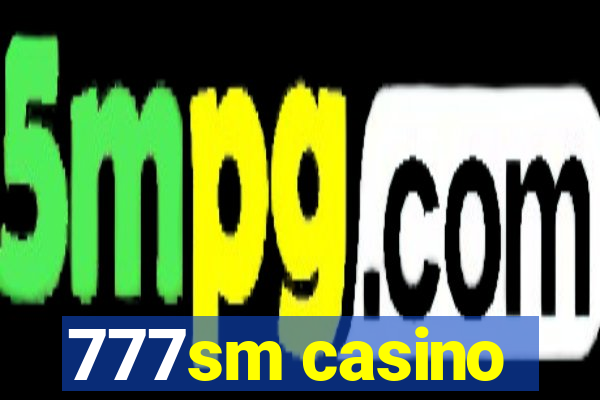 777sm casino