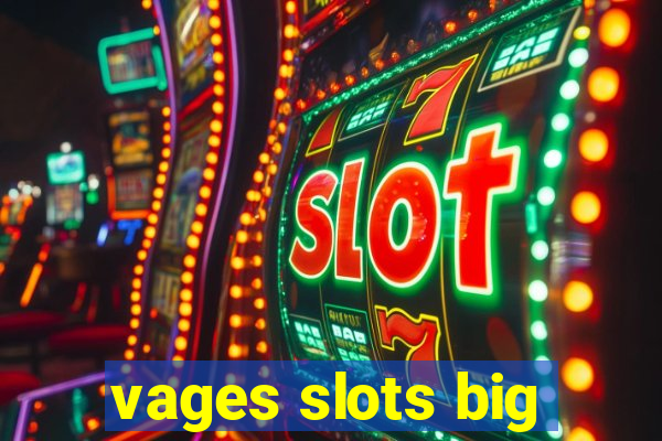 vages slots big