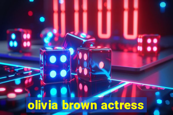 olivia brown actress