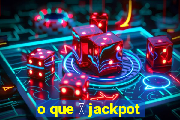 o que 茅 jackpot