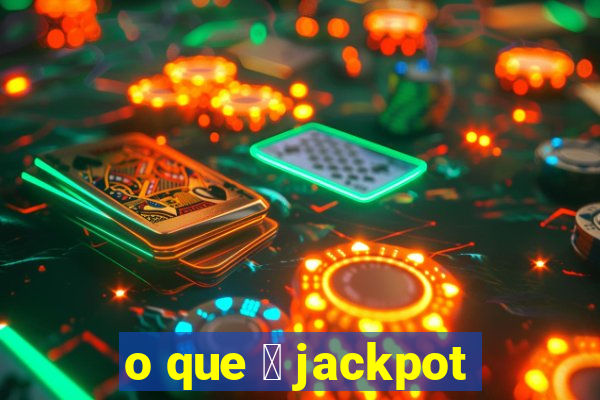 o que 茅 jackpot