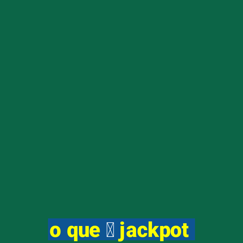 o que 茅 jackpot