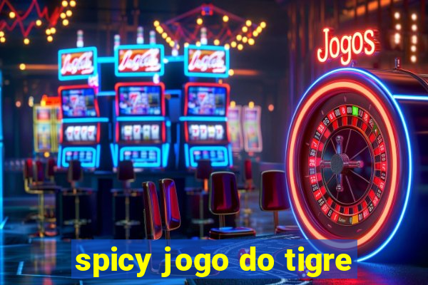 spicy jogo do tigre