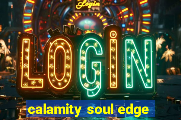 calamity soul edge