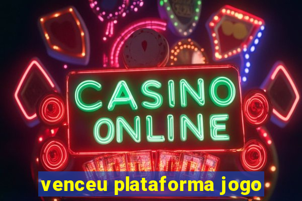 venceu plataforma jogo