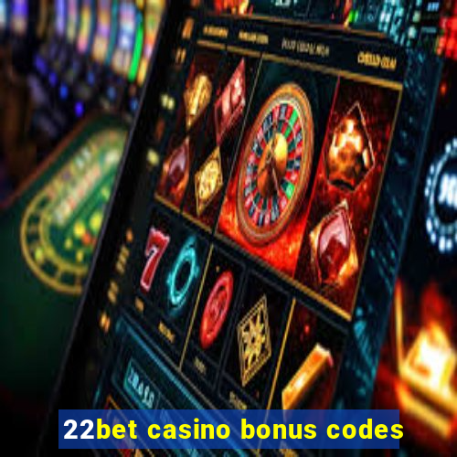 22bet casino bonus codes