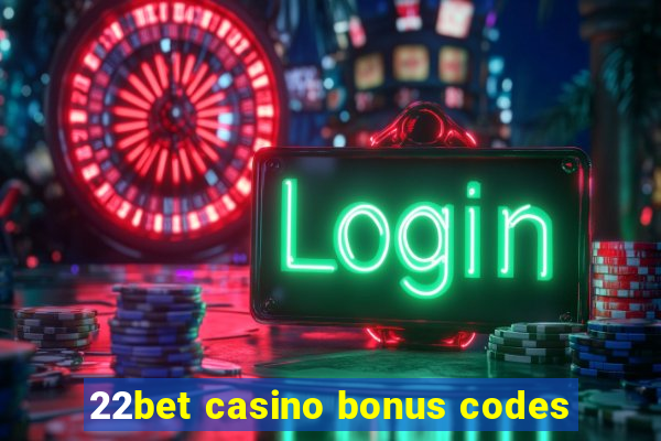 22bet casino bonus codes