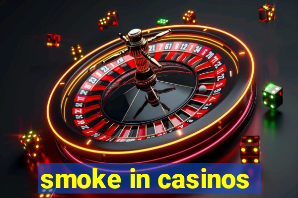 smoke in casinos