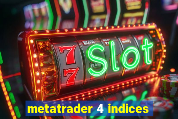 metatrader 4 indices