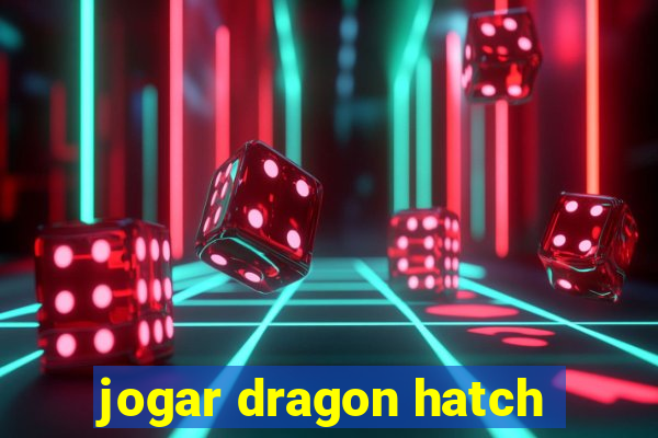 jogar dragon hatch