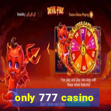 only 777 casino