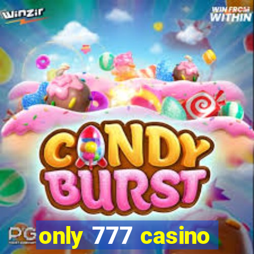 only 777 casino