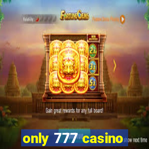 only 777 casino