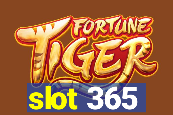 slot 365