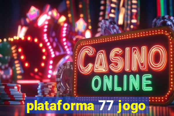 plataforma 77 jogo