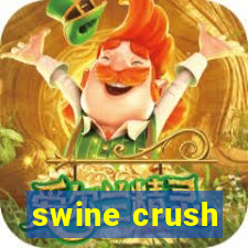 swine crush