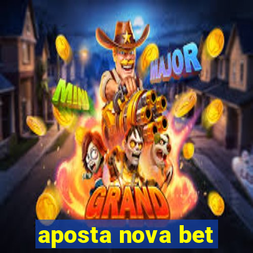 aposta nova bet