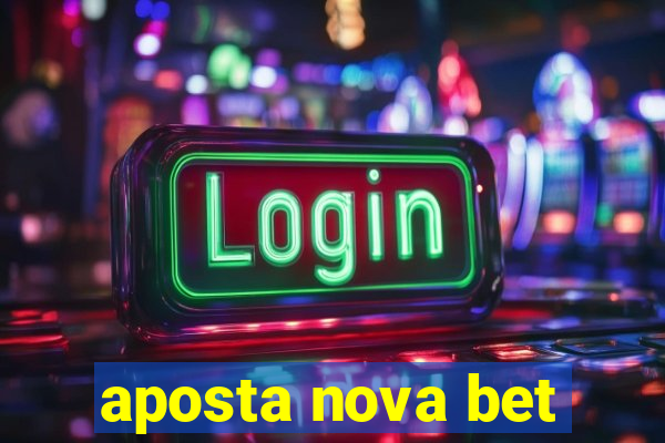 aposta nova bet