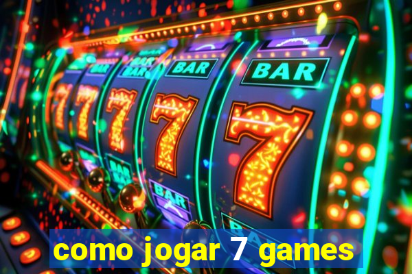 como jogar 7 games