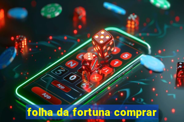 folha da fortuna comprar