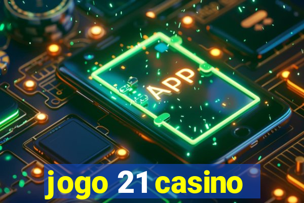 jogo 21 casino