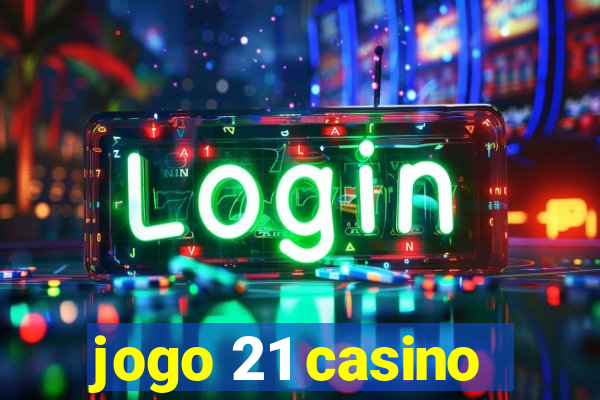 jogo 21 casino