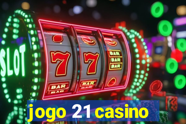 jogo 21 casino