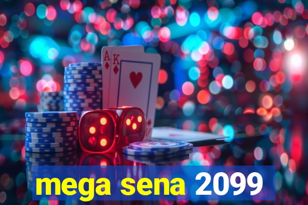 mega sena 2099