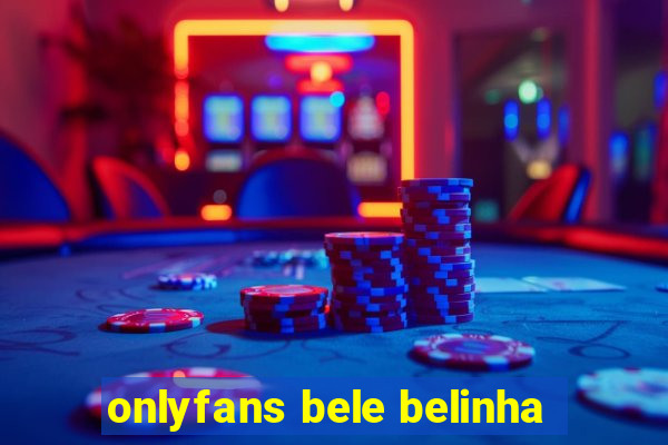 onlyfans bele belinha