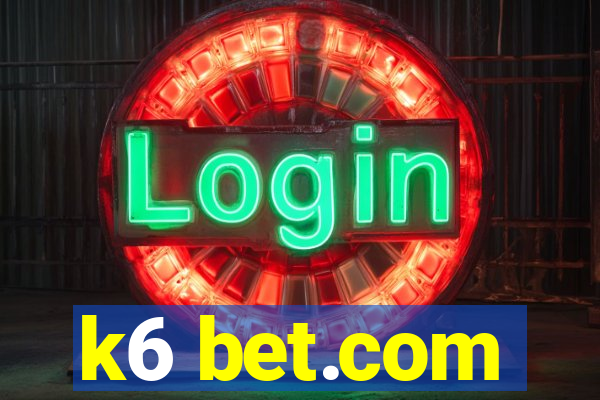 k6 bet.com