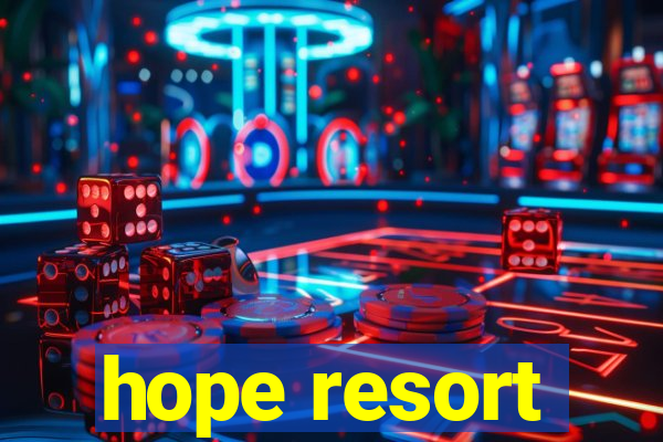 hope resort