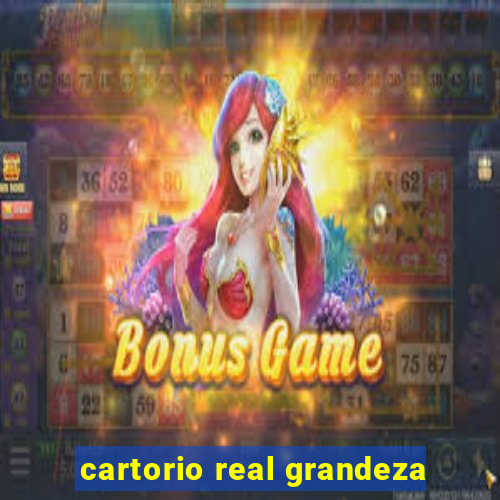 cartorio real grandeza