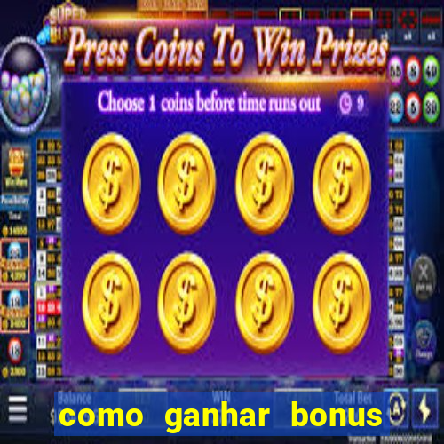 como ganhar bonus no estrela bet