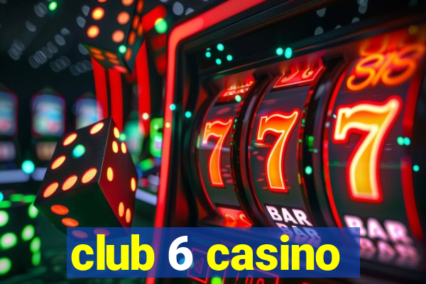 club 6 casino