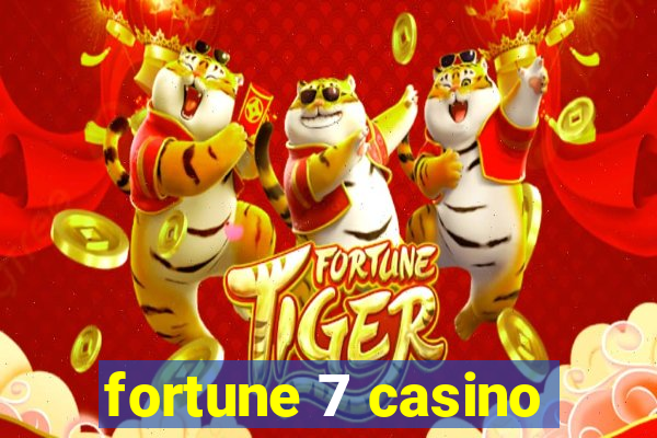 fortune 7 casino