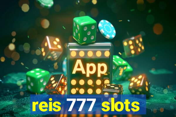 reis 777 slots