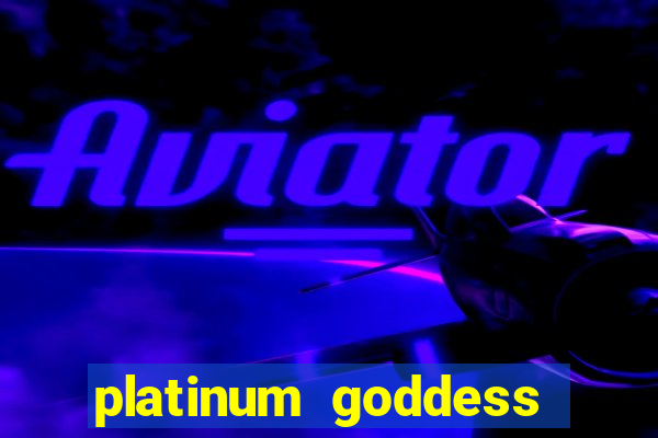 platinum goddess power bet slot