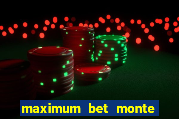 maximum bet monte carlo casino