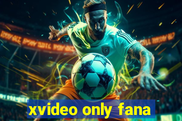 xvideo only fana