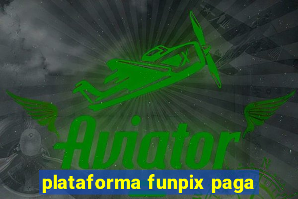 plataforma funpix paga